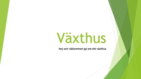 Växthus hej och välkommen pp om ett växthus. Växthus Besök på handelsträdgården  Luftluckorna är bra för att växterna inte ska bli för varma så att dom.