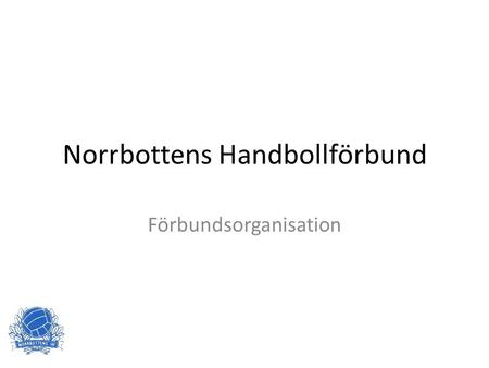 Norrbottens Handbollförbund Förbundsorganisation.