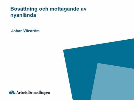 Bosättning och mottagande av nyanlända Johan Vikström.