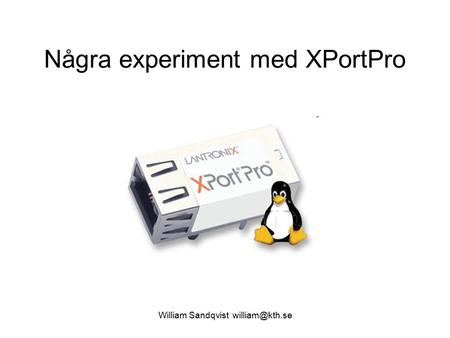 William Sandqvist Några experiment med XPortPro.