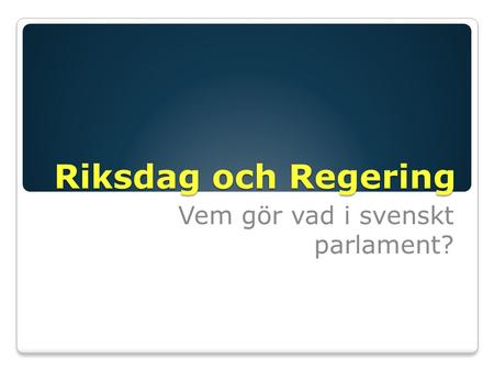 Vem gör vad i svenskt parlament?