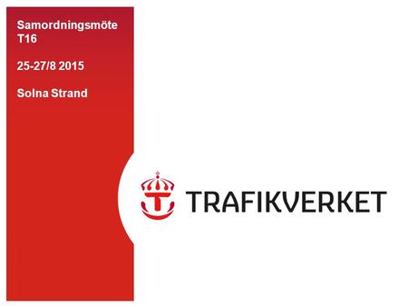 TMALL 0141 Presentation v 1.0 Samordningsmöte T16 25-27/8 2015 Solna Strand.