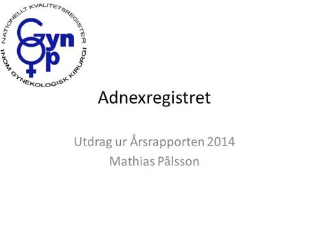 Adnexregistret Utdrag ur Årsrapporten 2014 Mathias Pålsson.