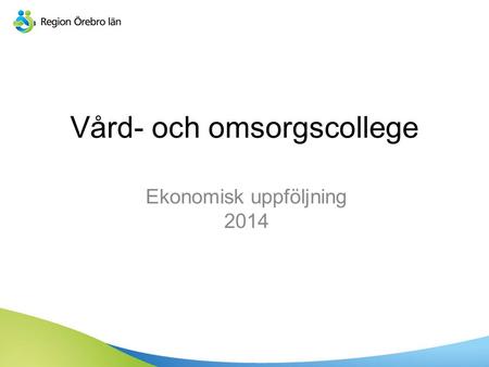 Vård- och omsorgscollege Ekonomisk uppföljning 2014.