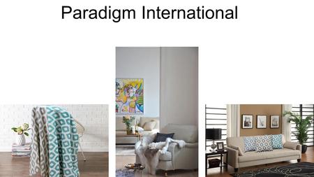 Paradigm International. PARADIGM INTERNATIONAL Vi är ett av de ledande export husen i Indien. Vi är ett SA 8000: 2008, OEKO Tex 100 certifierat företag.