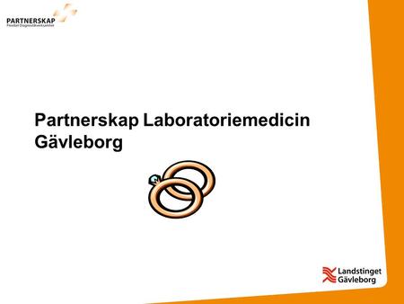 Partnerskap Laboratoriemedicin Gävleborg. Hur föddes idén om partnerskap? Vår verksamhetschef Joachim Lindgren var i England på studiebesök inför en upphandling.