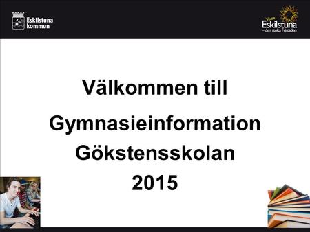 Gymnasieinformation Gökstensskolan 2015