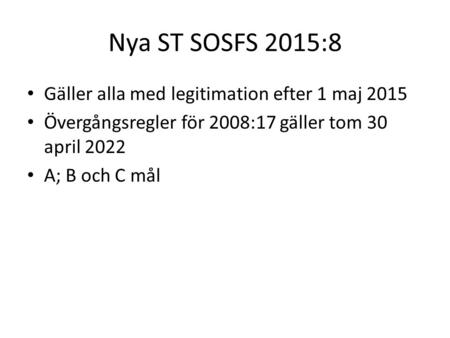 Nya ST SOSFS 2015:8 Gäller alla med legitimation efter 1 maj 2015