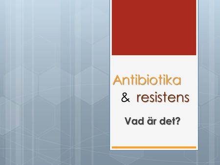 Antibiotika & resistens