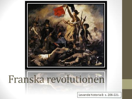 Franska revolutionen Levande historia 8: s. 206-221.