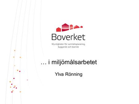 … i miljömålsarbetet Ylva Rönning.