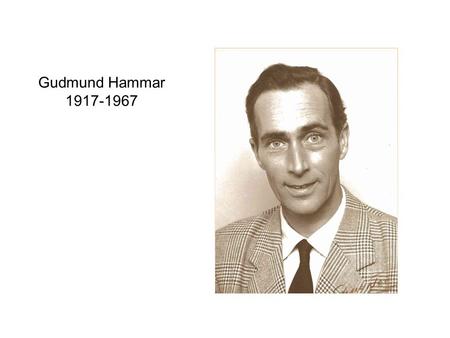 Gudmund Hammar 1917-1967. Gudmund jrGösta Sigrid Bo Hans-Birger Fritz Arnold Gerda Gudmund.