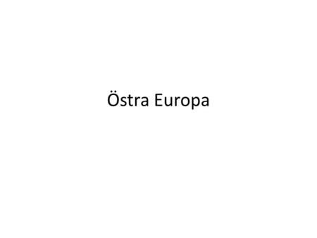 Östra Europa.
