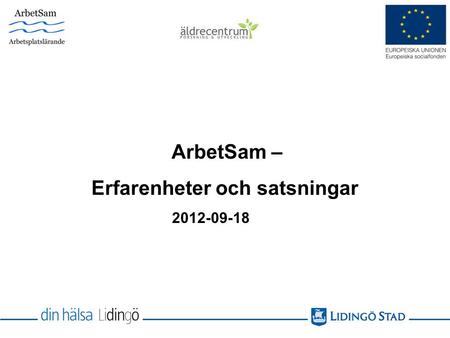 ArbetSam – Erfarenheter och satsningar 2012-09-18.