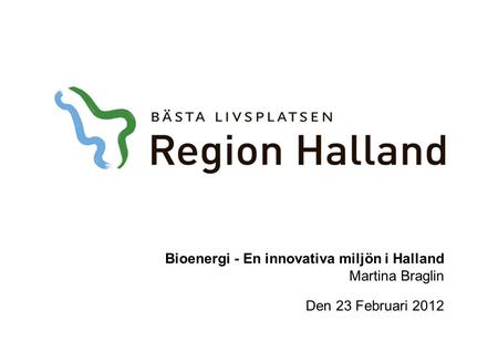 Bioenergi - En innovativa miljön i Halland Martina Braglin