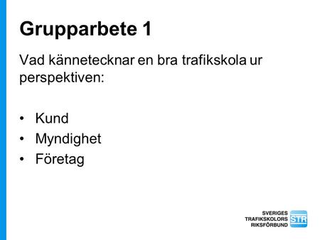 Grupparbete 1 Vad kännetecknar en bra trafikskola ur perspektiven: