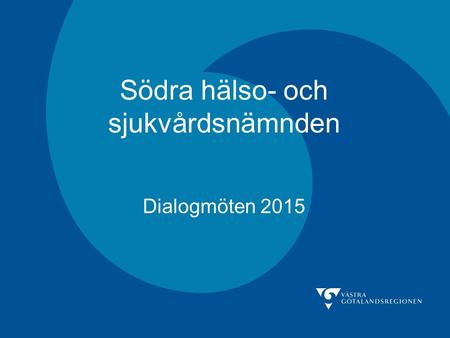 Södra hälso- och sjukvårdsnämnden Dialogmöten 2015.
