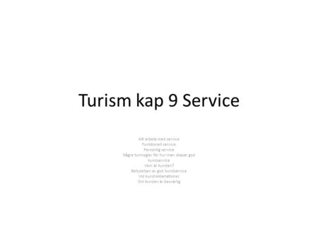 Turism kap 9 Service Att arbeta med service Funktionell service