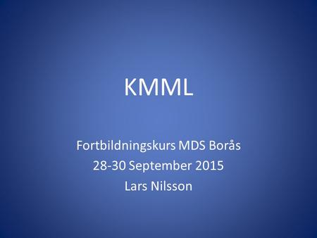 Fortbildningskurs MDS Borås September 2015 Lars Nilsson