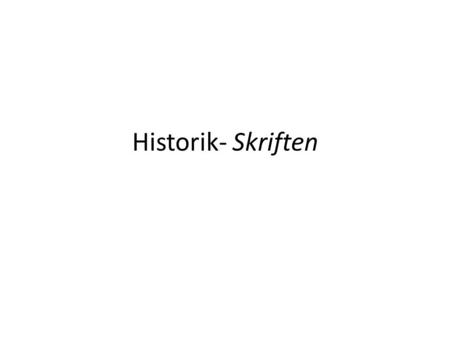 Historik- Skriften.