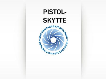 PISTOL- SKYTTE.