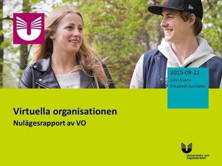 Sv Virtuella organisationen Nulägesrapport av VO 2015-09-22 John Evans Elisabeth Sundelin.