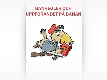 BANREGLER OCH UPPFÖRANDET PÅ BANAN. Fordon parkeras på för dem reserverade platser Man bör se till att utryckningsfordon vid behov kan nå fram Man följer.