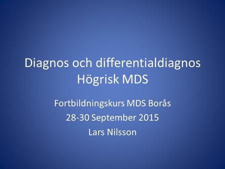 Diagnos och differentialdiagnos Högrisk MDS