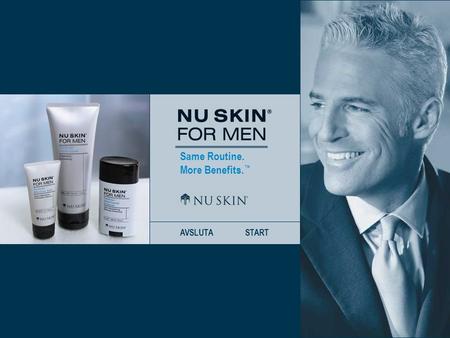 Same Routine. More Benefits. ™ AVSLUTASTART. Same Routine. More Benefits. ™ BAKÅT NÄSTATILL FÖRSTASIDAN Vi introducerar Nu Skin ® For Men Dividends™ Shave.