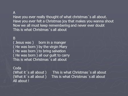 A Have you ever really thought of what christmas´s all about.