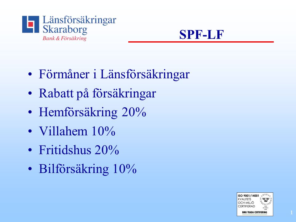 SPF-LF Förmåner i Länsförsäkringar Rabatt på försäkringar - ppt 