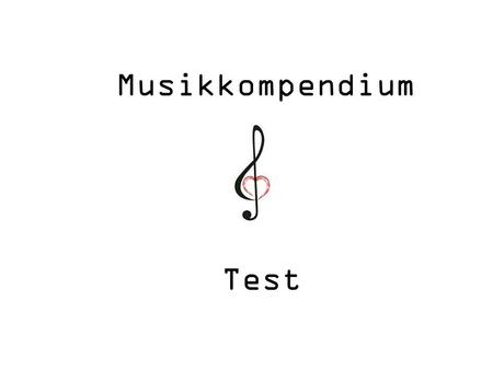 Musikkompendium Test. Musikkompendium Test 2 Musikkompendium Test 3.