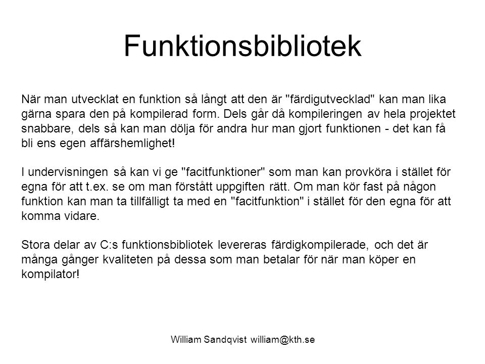 William Sandqvist Funktionsbibliotek Nar Man Utvecklat En Funktion Sa Langt Att Den Ar Fardigutvecklad Kan Man Lika Garna Spara Den Pa Ppt Ladda Ner