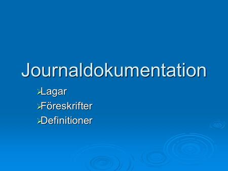 Journaldokumentation  Lagar  Föreskrifter  Definitioner.