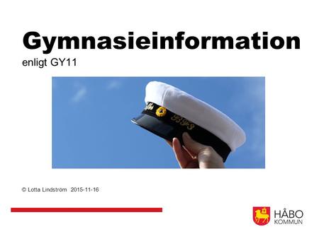 Gymnasieinformation enligt GY11 © Lotta Lindström 2015-11-16.