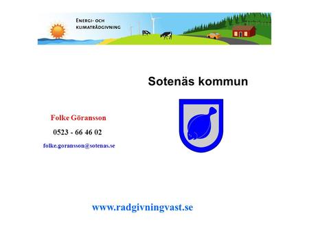 Sotenäs kommun  Folke Göransson 0523 - 66 46 02