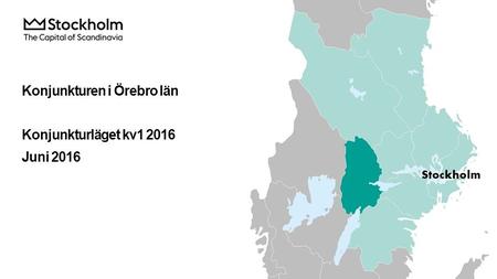 Konjunkturen i Örebro län Konjunkturläget kv1 2016 Juni 2016.
