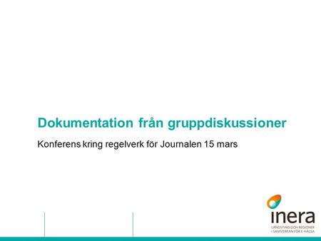 Dokumentation från gruppdiskussioner Konferens kring regelverk för Journalen 15 mars.