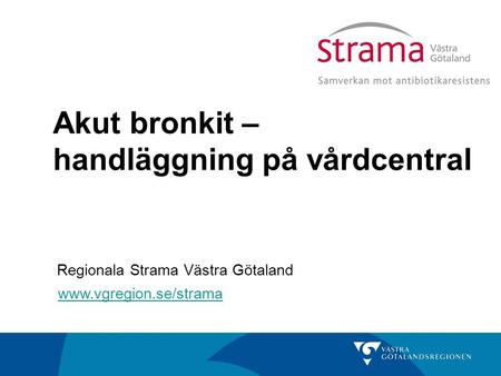Akut bronkit – handläggning på vårdcentral  Regionala Strama Västra Götaland.