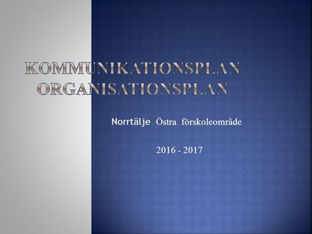 Norrtälje Östra förskoleområde 2016 - 2017.  Förskolechef. Strategiskt ansvar. Personal, ekonomi, arbetsmiljö och pedagogiskt ansvar. Arbetsuppgifter.