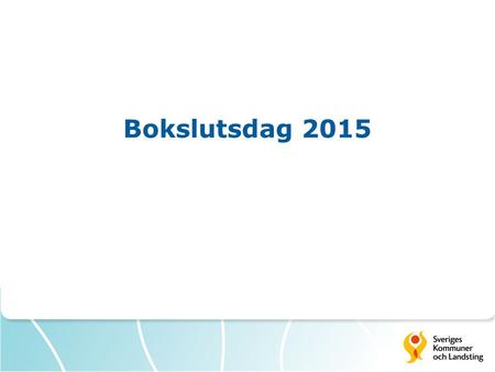 Bokslutsdag 2015. Dagens program 09:30Aktuella frågor och utredningar, Annika Wallenskog, Anders Nilsson 10:10Aktuella redovisningsfrågor, Anders Nilsson,