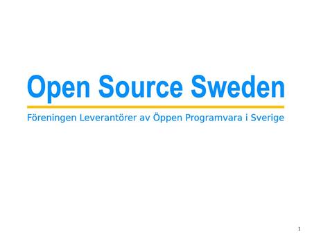 1. 2 Open Source Sweden ➢ Jakob Sandgren, styrlseledamot i OSS.