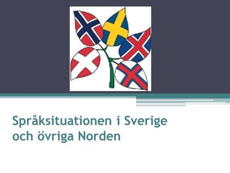 Språksituationen i Sverige och övriga Norden