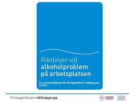 En sammanställning från företagshälsans riktlinjegrupp 4 /2016.