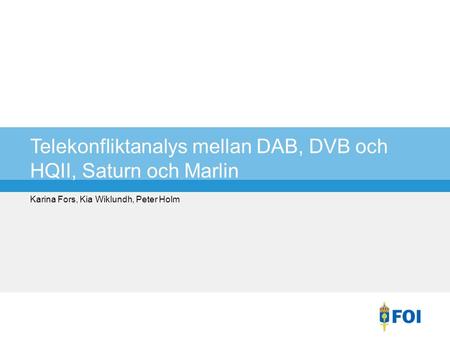 Telekonfliktanalys mellan DAB, DVB och HQII, Saturn och Marlin Karina Fors, Kia Wiklundh, Peter Holm.