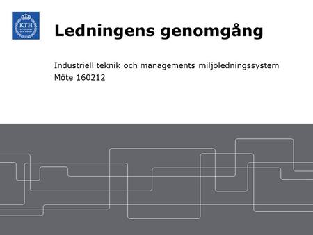 Ledningens genomgång Industriell teknik och managements miljöledningssystem Möte 160212.
