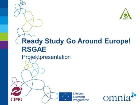 Ready Study Go Around Europe! RSGAE Projektpresentation.