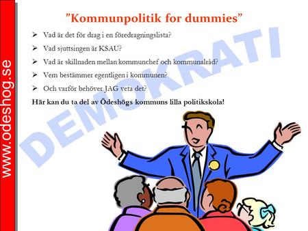 ”Kommunpolitik for dummies”  Vad är det för drag i en föredragningslista?  Vad sjuttsingen är KSAU?  Vad är skillnaden mellan kommunchef.
