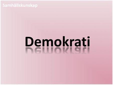 Genom demokrati. Ordet demokrati betyder folkstyre. Alla människor i samhället får vara med och bestämma. 9 miljoner i Sverige – Vi skall dela på makten.