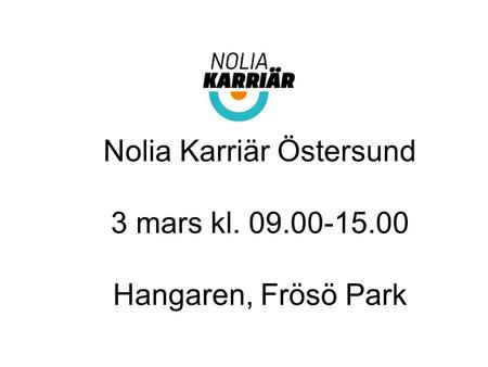 Nolia Karriär Östersund 3 mars kl. 09.00-15.00 Hangaren, Frösö Park.
